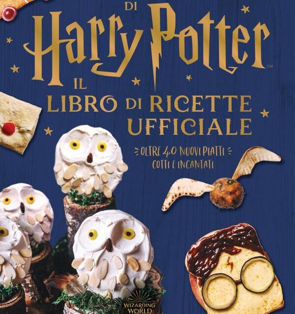 La Cucina Di Harry Potter. Il Libro Di Ricette Ufficiali. Oltre 40 Nuovi Piatti Cotti E Incantati